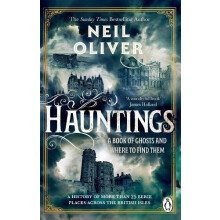 Hauntings A Book of Ghosts and Where to Find Them Across 25 Eerie Brit