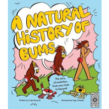 A Natural History of Bums The story of evolution from your bum to beyo