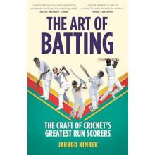 The Art of Batting The Craft of Crickets Greatest Run Scorers WILLIAM