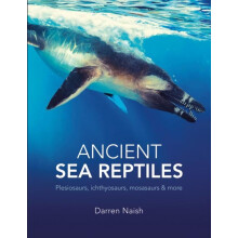 Ancient Sea Reptiles by Darren Naish Paperback Book