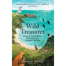 Wild Treasures A Year of Extraordinary Encounters with Cornwalls Wildl