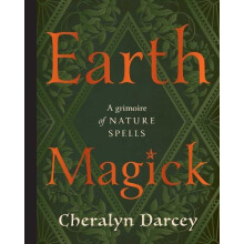 Earth Magick A Grimoire of Nature Spells by Cheralyn Darcey Hardcover