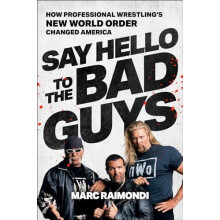 Say Hello to the Bad Guys How Professional Wrestlings New World Order