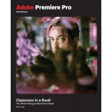 Adobe Premiere Pro Classroom in a Book 2024 Release by Maxim Jago Pape