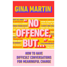 No Offence But... How to have difficult conversations for meaningful c