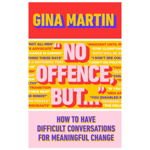 No Offence But... How to have difficult conversations for meaningful c