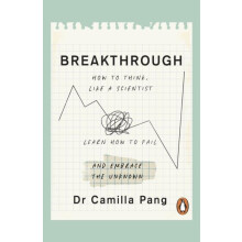 Breakthrough How to Think Like a Scientist Learn to Fail and Embrace t