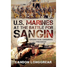 U.S. Marines at the Battle for Sangin by Landon Longgrear Hardcover Bo