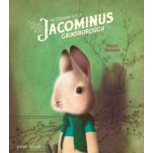 Ordinary Life of Jacominus Gainsborough by Rebecca Dautremer Hardcover