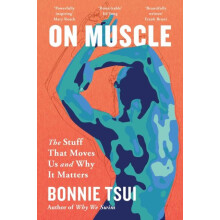 On Muscle by Bonnie Tsui Paperback Book