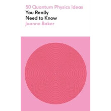 50 Quantum Physics Ideas You Really Need to Know A complete introducti