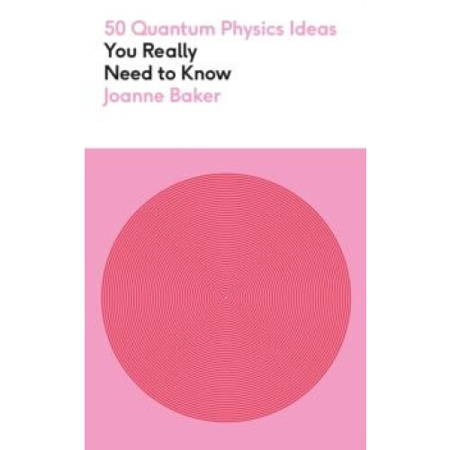 50 Quantum Physics Ideas You Really Need to Know A complete introducti