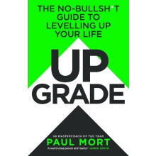 UPGRADE HB The NoBullsht Guide to Levelling Up Your Life by Paul Mort