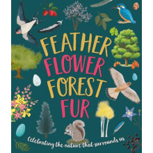 Feather Flower Forest Fur by Caroline Rowlands Hardcover Book