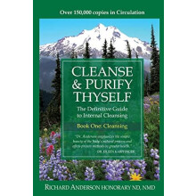 Cleanse Purify Thyself The Definitive Guide to Internal Cleansing by R