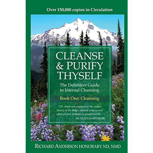Cleanse Purify Thyself The Definitive Guide to Internal Cleansing by R