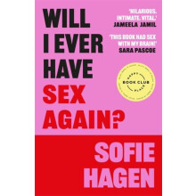 Will I Ever Have Sex Again A disarmingly honest and funny exploration
