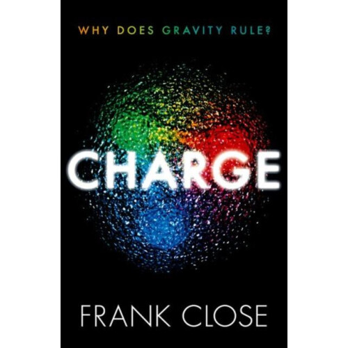CHARGE Why Does Gravity Rule by Close Hardcover Book