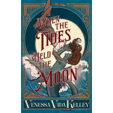 When the Tides Held the Moon by Venessa Vida Kelley Hardcover Book