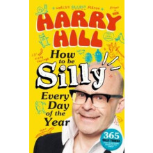 Harry Hill How To Be Silly Every Day of the Year by Harry Hill Paperba