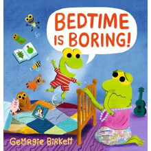 Bedtime Is Boring by Georgie Birkett Hardcover Book
