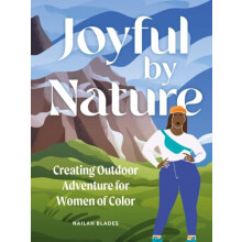 Joyful by Nature Embracing Outdoor Adventure as Women of Color by Nail