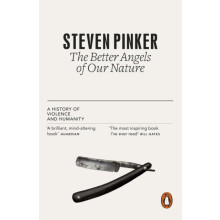 The Better Angels of Our Nature A History of Violence and Humanity by