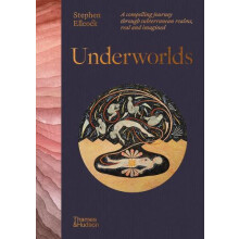 Underworlds A compelling journey through subterranean realms real and