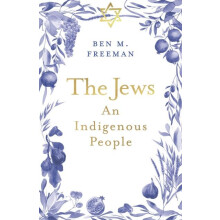 The Jews An Indigenous People by Ben M. Freeman Paperback Book