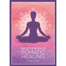 Little Book of Somatic Healing by Lydia Levine Paperback Book
