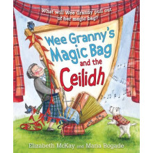 Wee Grannys Magic Bag and the Ceilidh by Elizabeth McKay Paperback Boo
