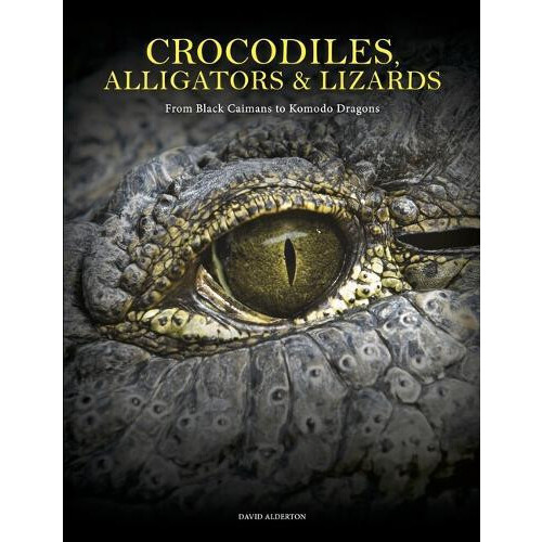 Crocodiles Alligators Lizards by David Alderton Hardcover Book