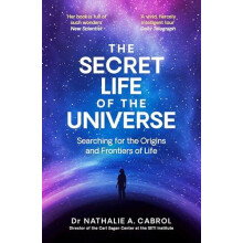 The Secret Life of the Universe An Astrobiologists Search for the Orig