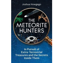 The Meteorite Hunters On the Trail of Extraterrestrial Treasures and t