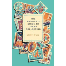 The Madmans Guide to Stamp Collecting by Robert Irwin Hardcover Book