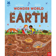 National Trust Wonder World Earth The Natural Science of Soil by Ben L