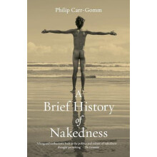 Brief History of Nakedness by Philip CarrGomm Paperback Book