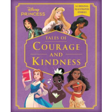 Disney Princess Tales of Courage and Kindness A stunning new Disney Pr