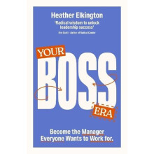Your Boss Era Become the Manager Everyone Wants to Work for by Heather