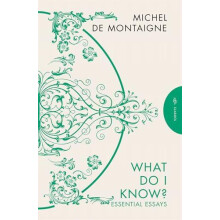 What Do I Know Essential Essays by Michel de Montaigne Paperback Book