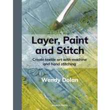 Layer Paint and Stitch by Wendy Dolan Paperback Book