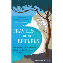 Travels with Epicurus Meditations from a Greek Island on the Pleasures