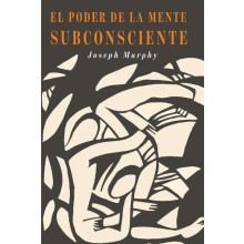 El Poder De La Mente Subconsciente The Power of the Subconscious Mind