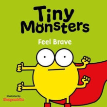 Tiny Monsters Feel Brave by Sweet Cherry Publishing Other Book