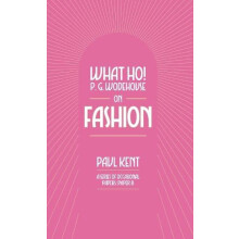 What Ho P. G. Wodehouse on Fashion by Paul Kent Paperback Book
