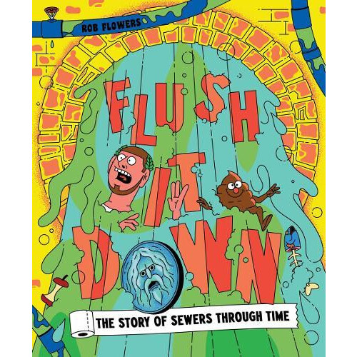 Flush It Down by Rob Flowers Hardcover Book