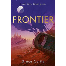 Frontier the stunning heartfelt science fiction debut by Grace Curtis