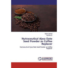 Nutraceutical Ajwa Date Seed Powder as Coffee Replacer