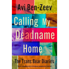 Calling My Deadname Home by Avi BenZeev Paperback Book