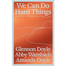 We Can Do Hard Things Answers to Lifes 20 Questions by Glennon Doyle H